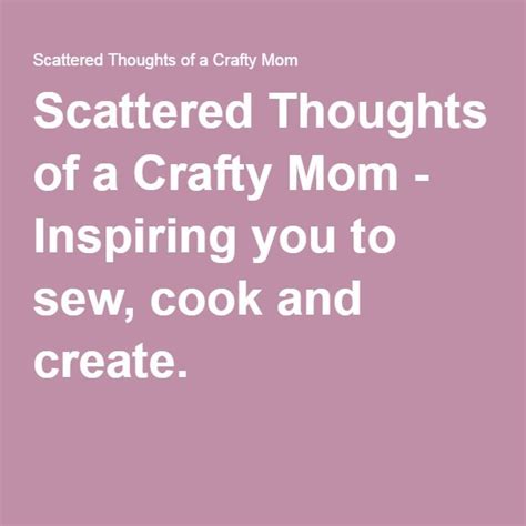 Scattered Thoughts Of A Crafty Mom Inspiring You To Sew Cook And