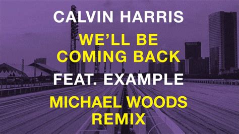 Calvin Harris Feat Example Well Be Coming Back