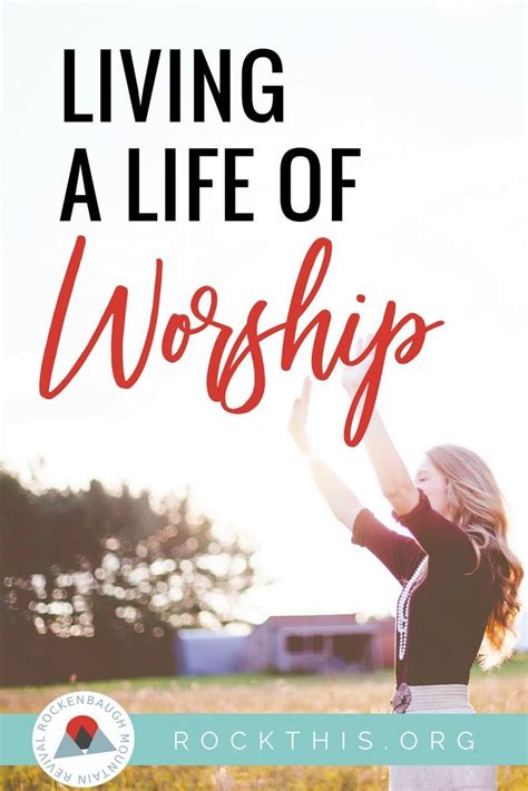 11 Ways To Worship In Real Life — This Rock This Revival Worship