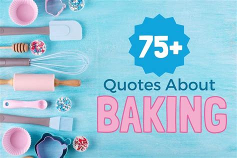75 Best Baking Quotes The Three Snackateers