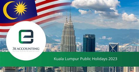 Kuala Lumpur Public Holidays 2023 Long Weekends Holidays