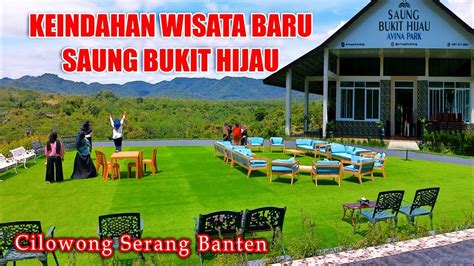 Keindahan Wisata Baru Saung Bukit Hijau Wisata Serang Banten Youtube