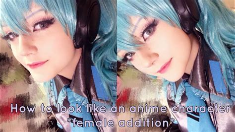 How To Look Like An Anime Character Female Addition Youtube