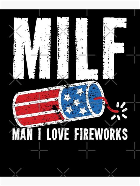 Milf Man I Love Fireworks 4th Of July Funny Fourth Of July Photographic Print By Unicorny