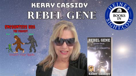 Aliens A Rebel Gene And Kerry Cassidy S Search For Truth