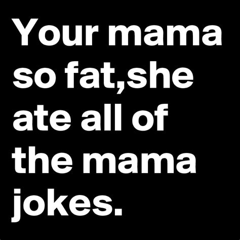 your mom is so fat