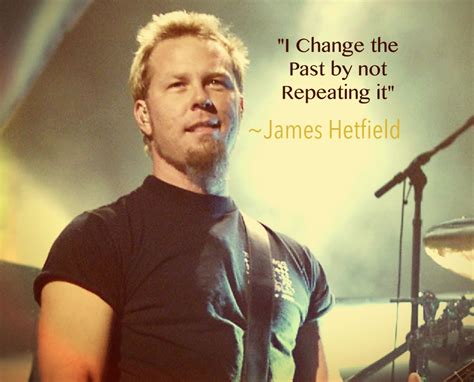 James Hetfield Quote Made By Me Metallica Quotes Metallica Lyrics