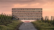 John Cheever Quote: “A collection of short stories is generally thought ...