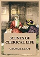 Scenes of Clerical Life • Jazzybee VerlagJazzybee Verlag