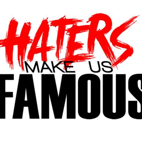 Haters Make Us Famous Iheart