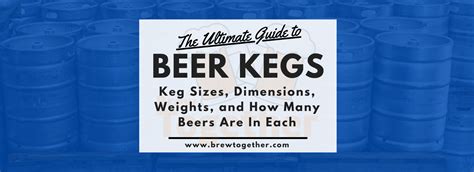 The Ultimate Guide To Beer Kegs Keg Sizes Dimensions 50 OFF