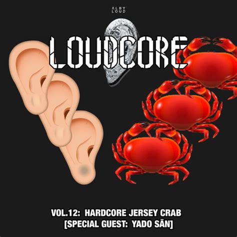 Alby Loud Presents Loudcore Mix Vol12 Hardcore Jersey Crab Special Guest Yado SĀn By
