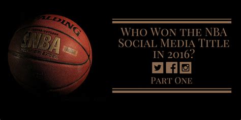 Who Won The Nba Social Media Title In 2016 Part One Doz