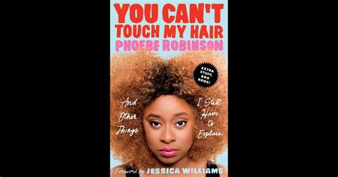 You Cant Touch My Hair Deluxe Enhanced Edition By Phoebe Robinson On