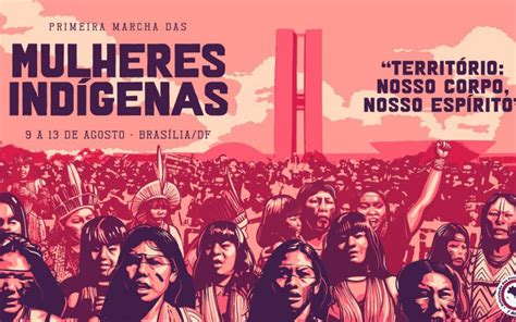 Marcha Das Mulheres Indígenas Reunirá 2 Mil Em Brasília Apib