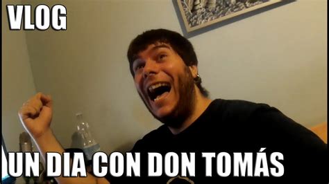 Vlog Un Dia Con Don Tomás Youtube