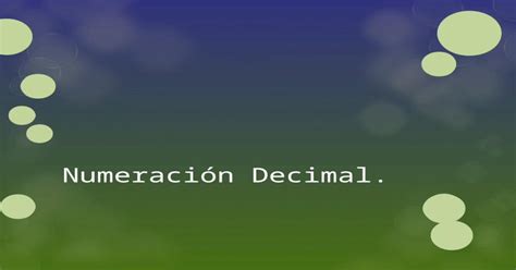 Numeración Decimal ¿qué Es El Sistema De Numeración Decimal Es Un Sistema De Numeración