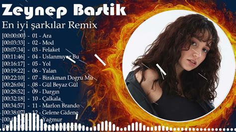 Zeynep Bastık En Iyi şarkılar Remix Remix Zeynep Bastık Tüm Albüm