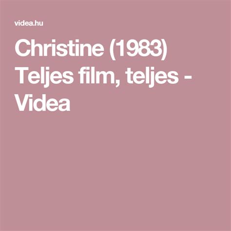 Sitedeki tüm videolar tanıtım amaçlıdır. Christine (1983) Teljes film, teljes - Videa | Film ...