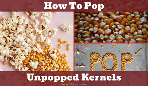 How To Pop Unpopped Kernels Quick Popcorn Tips To Know