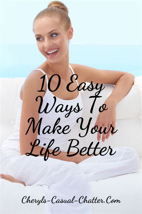 10 Easy Ways To Make Your Life Better Life Make It Yourself 10 Easy