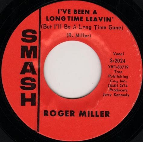 Roger Miller Ive Been A Long Time Leavin But Ill Be A Long Time
