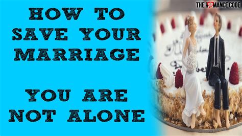 how to save your marriage you are not alone youtube