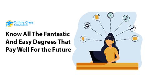 Know All Fantastic And Easy Degrees That Pay Well For The Future