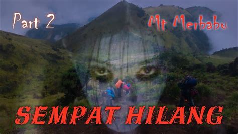 Kisah Horor Pendakian Gunung Merbabu Part 2 Sempat Hilang