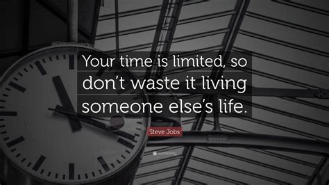 Steve Jobs Quote “your Time Is Limited So Dont Waste It Living