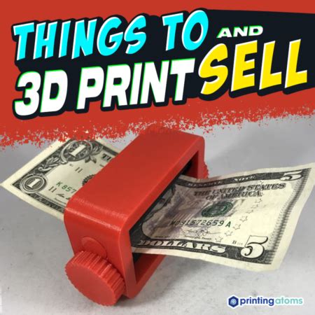 Things To D Print And Sell A Beginners Guide Updated For