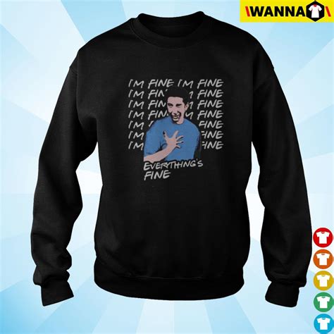 Ross Geller Im Fine Im Fine Everythings Fine Shirt Hoodie Sweater