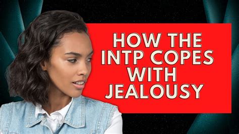 Intp Jealousy And How The Intp Copes With Jealous Emotionspersonality