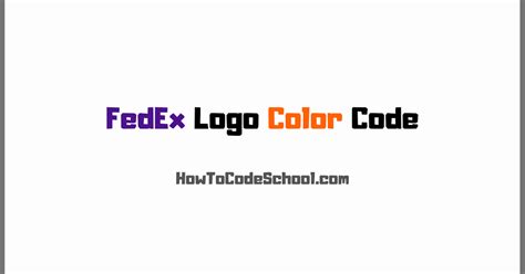 Fedex Logo Colors Hex Code Rgb Code Cmyk Code Pms Code