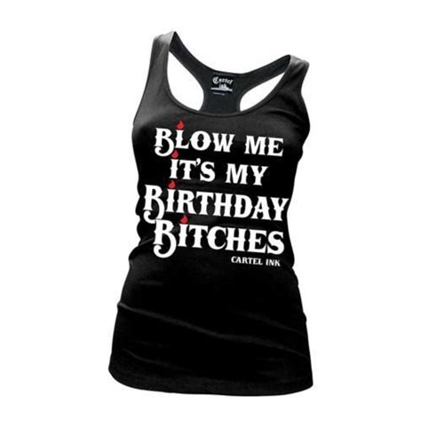 Blow Me It S My Birthday Bitches Women S Racer Back Rebelsmarket
