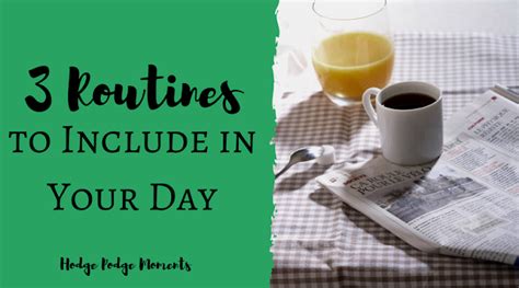 3 Routines To Include In Your Day Hodge Podge Moments