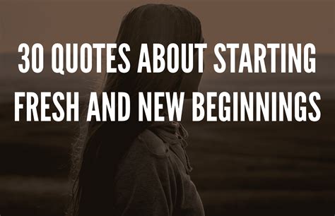 Quotes About Starting Fresh And New Beginnings