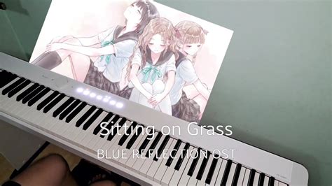 Blue Reflection Ost Sitting On Grass 草にすわる Piano Cover Sheets