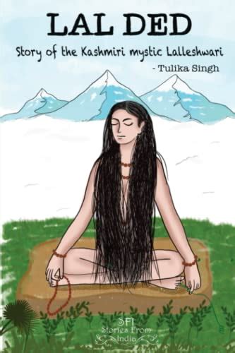 Lal Ded Story Of The Kashmiri Mystic Lalleshwari By Tulika Singh