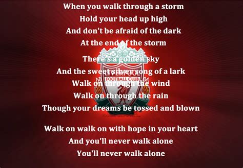 F c f g and don't be afraid of the dark bb dm/bb f dm/f bb g c em/c at the end of the storm is a golden sky, and the sweet silver song of a lark f g am d walk on through the wind how to play youll never walk alone. Liverpool Youll Never Walk Alone Lyrics - LyricsWalls