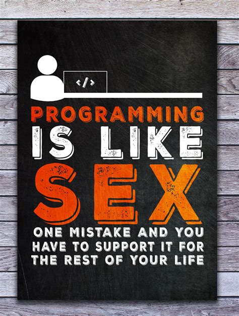 Programming Is Like Sex Poster By Posterworld Displate Programing Jokes Programming Humor
