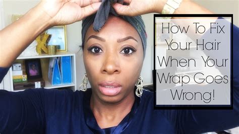 Wrap Gone Wrong How To Fix Your Hair When Your Wrap Goes Wrong Fix
