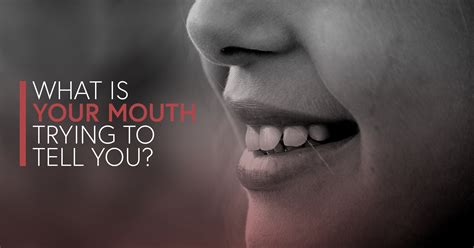 What Is Your Mouth Trying To Tell You Cne Dental Blog