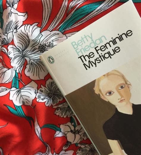 The Feminine Mystique By Betty Friedan Georgiaerben Feminine Mystique Mystique Feminism