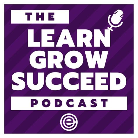 Learn Grow Succeed Leadership Podcast Podcast Podtail