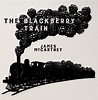 Reviewed: The Blackberry Train By James McCartney | The LA Beat