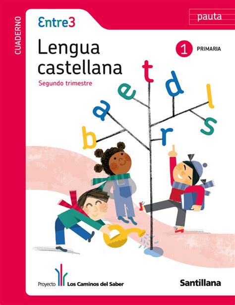 Proyecto Los Caminos Del Saber Entre 3 Lengua Castellana 1 EducaciÓn