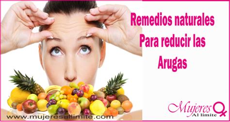 Remedios Para Las Arrugas 100 Naturales Mujeres Al Limite