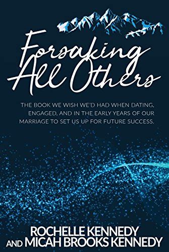 Forsaking All Others The Book We Wish Wed Had When Dating Engaged