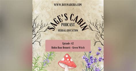 42 Robin Rose Bennett Green Witch The Sages Cabin A Herbal Podcast